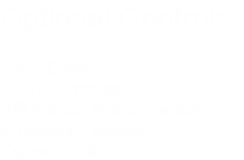 Optional Controls

DALI  Control 
1-10V Dimming 
PIR Sensor Motion Sensor 
Emergency Module 
Zigbee Control

