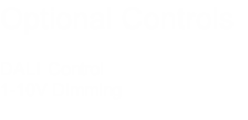 Optional Controls

DALI  Control 
1-10V Dimming 

